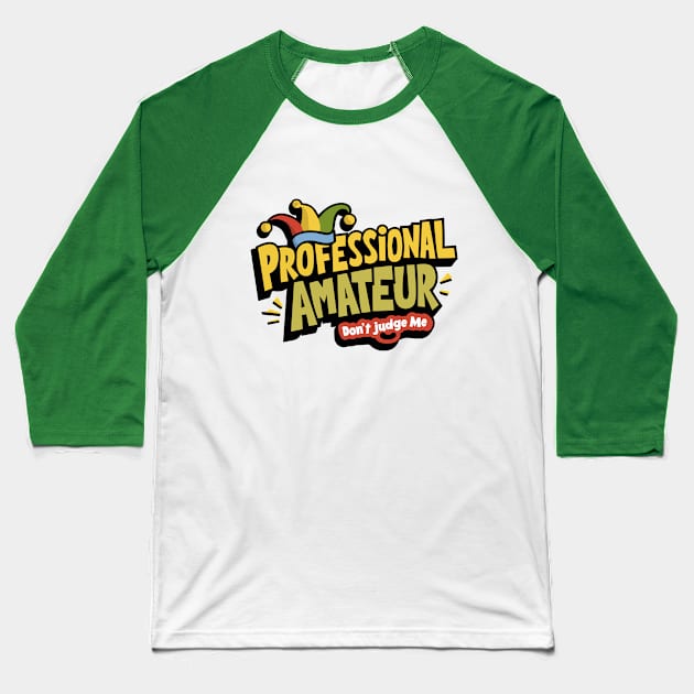 Professional Amateur - Don't judge me Baseball T-Shirt by Dazed Pig